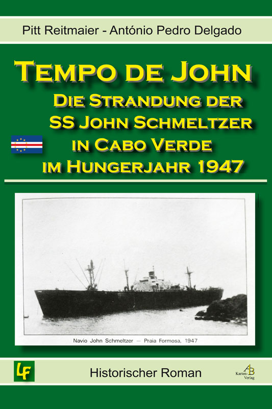 Die Strandung der SS John E. Schmeltzer in Cabo Verde im Hungerjahr 1947